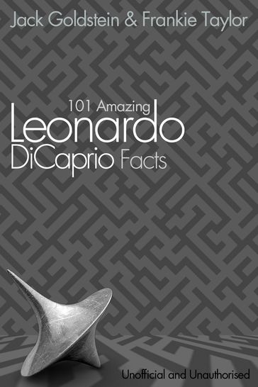 101 Amazing Leonardo DiCaprio Facts - Jack Goldstein