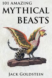 101 Amazing Mythical Beasts