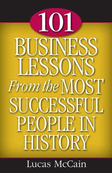101 Business Lessons From the Most Successful People in History - Lucas McCain