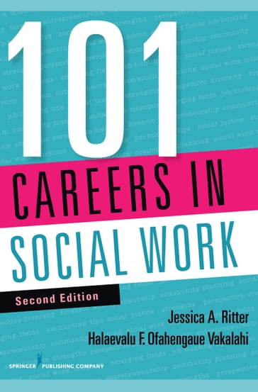 101 Careers in Social Work, Second Edition - Jessica A. Ritter - BSW - MSSW - PhD