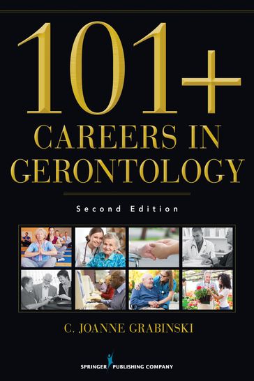 101+ Careers in Gerontology - C. Joanne Grabinski - Ma - ABD - FAGHE