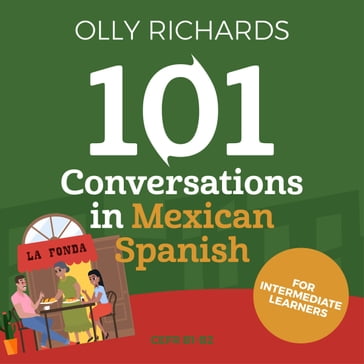 101 Conversations in Mexican Spanish - Olly Richards