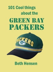 101 Cool Things about the Green Bay Packers