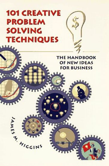 101 Creative Problem Solving Techniques - James M. Higgins