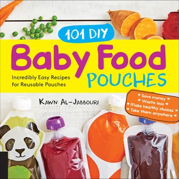 101 DIY Baby Food Pouches - Kawn Al-jabbouri