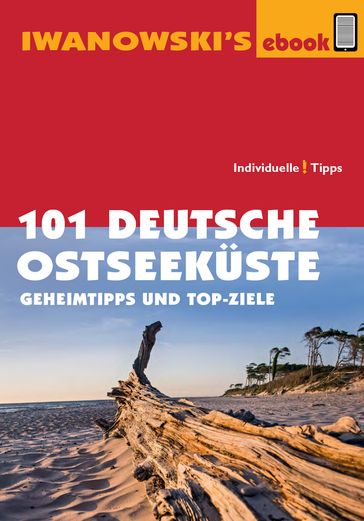 101 Deutsche Ostseeküste - Reiseführer von Iwanowski - Armin E. Moller - Dieter Katz - Mareike Wegner - Matthias Kroner - Sabine Becht - Sven Talaron