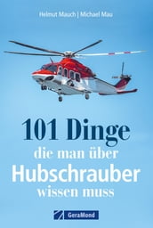 101 Dinge, die man über Hubschrauber wissen muss