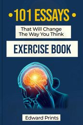 101 Essays That Will Change The Way You Think Exercise Book