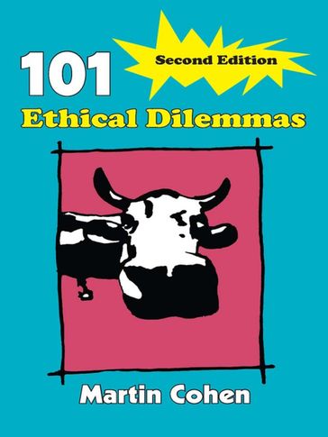 101 Ethical Dilemmas - Martin Cohen
