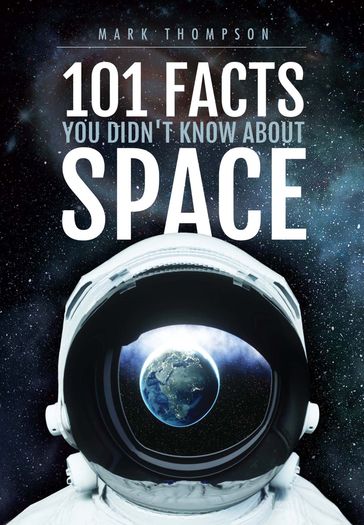 101 Facts You Didn't Know About Space - Mark S. Thompson
