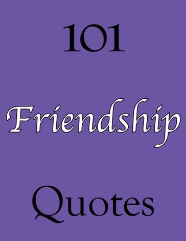 101 Friendship Quotes - Ann Williams