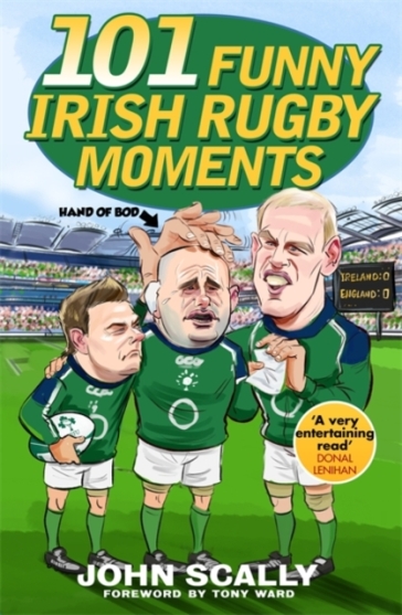 101 Funny Irish Rugby Moments - John Scally