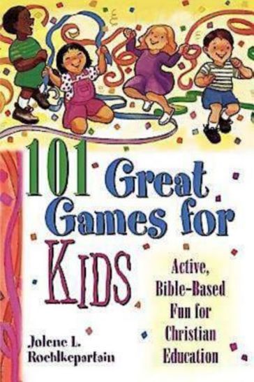 101 Great Games for Kids - Jolene L. Roehlkepartain
