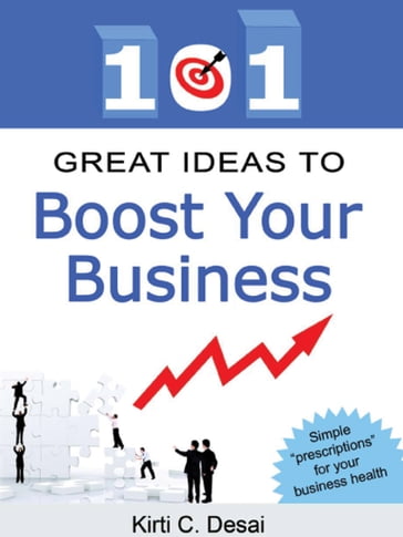 101 Great Ideas To Boost Your Business by Kirti C. Desai - Kirti C. Desai