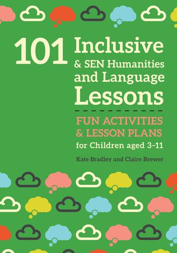 101 Inclusive and SEN Humanities and Language Lessons - Claire Brewer - KATE BRADLEY
