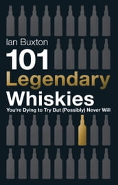 101 Legendary Whiskies You