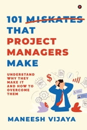 101 Mistakes That Project Managers Make