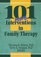 101 More Interventions in Family Therapy