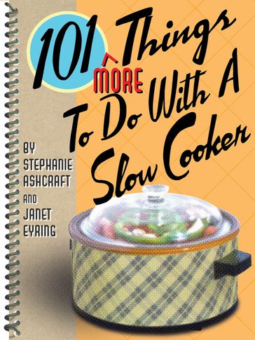 101 More Things To Do With a Slow Cooker - Janet Eyring - Stephanie Ashcraft