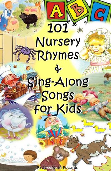 101 Nursery Rhymes & Sing-Along Songs for Kids - Jennifer M Edwards