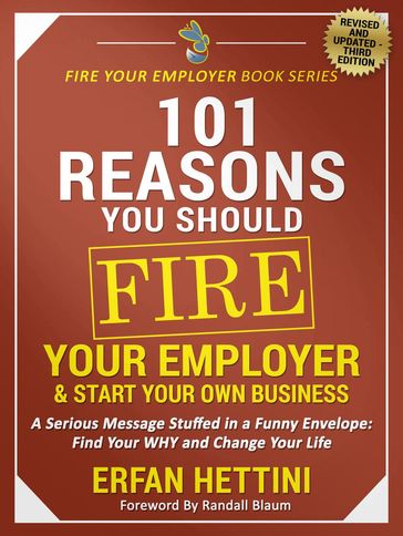 101 Reasons You Should Fire Your Employer & Start Your Own Business - Erfan Hettini