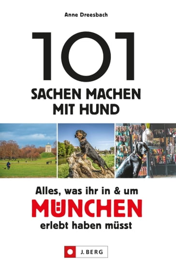101 Sachen machen mit Hund  Alles, was ihr in & um München erlebt haben müsst. - Anne Dreesbach