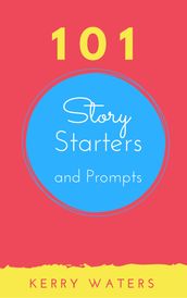 101 Story Starters and Prompts