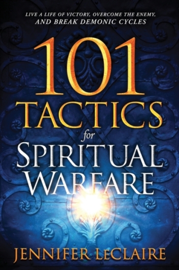 101 Tactics for Spiritual Warfare - Jennifer Leclaire
