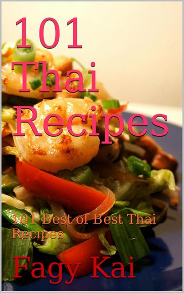 101 Thai Recipes - Fagy Kai