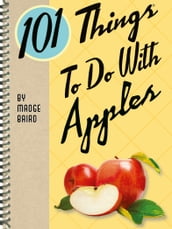 101 Things To Do With Apples