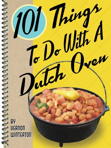 101 Things To Do With A Dutch Oven - Vernon Winterton