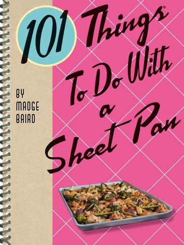 101 Things To Do With a Sheet Pan - Madge Baird