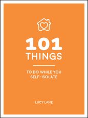 101 Things to Do While You Self-Isolate
