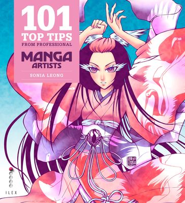 101 Top Tips from Professional Manga Artists - Meredith Walsh - Sonia Leong
