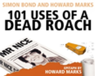 101 Uses Of A Dead Roach - Simon Bond - Howard Marks