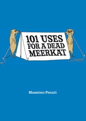 101 Uses for a Dead Meerkat