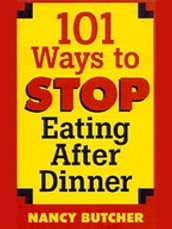 101 Ways to Stop Eating After Dinner