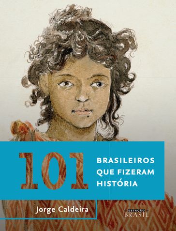 101 brasileiros que fizeram história - JORGE CALDEIRA