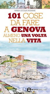 101 cose da fare a Genova almeno una volta nella vita