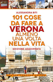 101 cose da fare a Verona almeno una volta nella vita