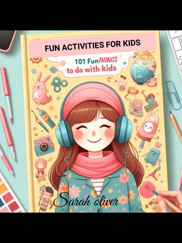 101 fun things to do with kids - Sarah Oliver