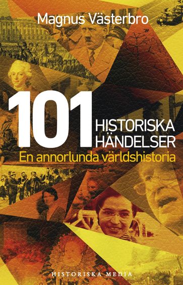 101 historiska händelser. En annorlunda världshistoria - Magnus Vasterbro