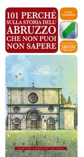 101 perché sulla storia dell Abruzzo che non puoi non sapere