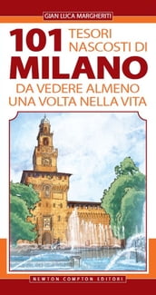 101 tesori nascosti di Milano da vedere almeno una volta nella vita