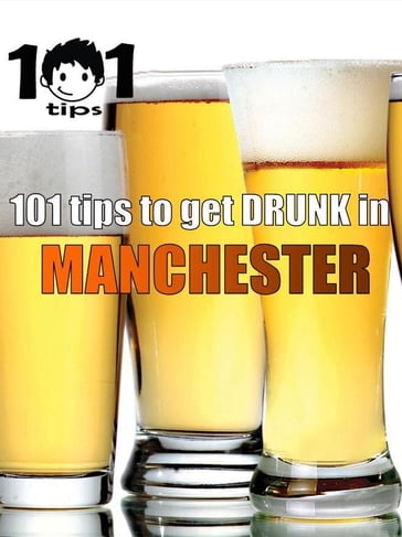 101 tips to get DRUNK in Manchester - 101 tips