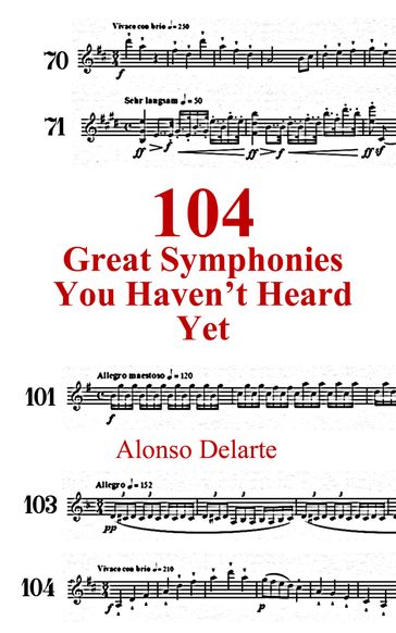 104 Great Symphonies You Haven't Heard Yet - Alonso Delarte