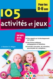 105 activités et jeux pour les 0-6 ans