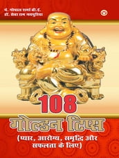 108 Golden Tips: For Love, Health, Wealth and Success