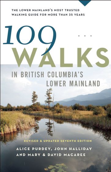 109 Walks in British Columbia's Lower Mainland - Alice Purdey - David Macaree - John Halliday - Mary Macaree