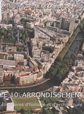 Le 10e arrondissement : itinéraires d histoire et d architecture